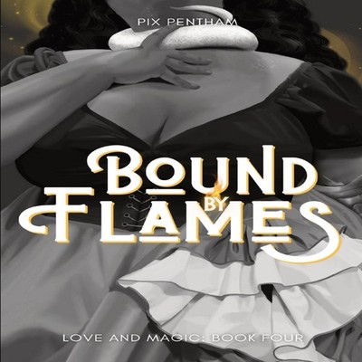 Bound by Flames Love and Magic - Book Four Pix Pentham Paperback