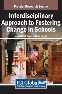 Interdisciplinary Approach to Fostering Change in Schools by Ahmet Melih G?ne? H