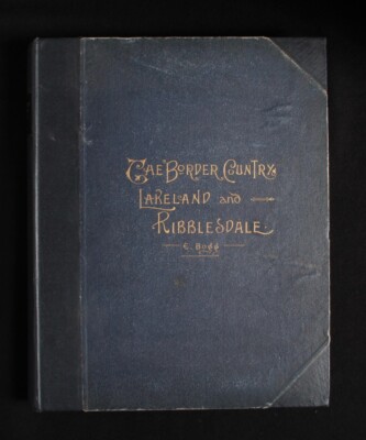 Two Thousand Miles Wandering In The Border Country,Lakeland & Ribblesdale. 1898.