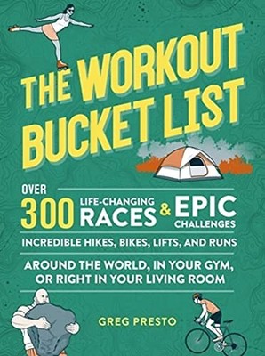 The Workout Bucket List: Over 300 Life-Changing. Presto*#