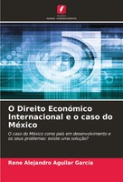 René Alejandro Aguilar GarcíA | O Direito EconóMico Internacional E O Caso Do...