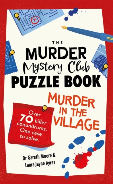 The Murder Mystery Club Puzzle Book: Murder in the Village by Dr Gareth Moore