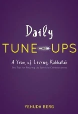 Daily Tune-ups: A Year of Living Kabbalah by Yehuda Berg