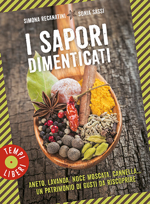 Libri Simona Recanatini / Sonia Sassi - I Sapori Dimenticati. Aneto, Lavanda, No