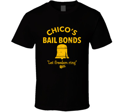 chico's bail bonds t shirt