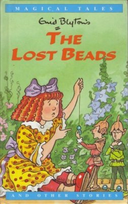 The Lost Beads And Other Stories,Enid Blyton- 9780752517049