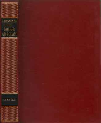 Solus ad solam - Gabriele D'Annunzio (Sansoni Editore) [1945]