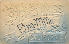Postcard 1910 Etna Mills California Siskiyou embossed greeting 24-7251
