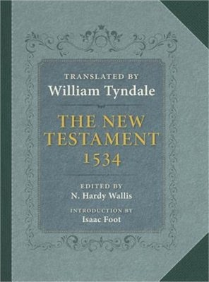 The New Testament: A Reprint of the Edition of 1534 with the Translator's Prefac