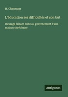 L'éDucation Ses DifficultéS Et Son But H. Chaumont