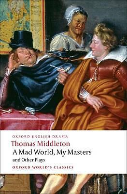 A Mad World, My Masters and Other Plays by Thomas Middleton (Paperback, 2009)