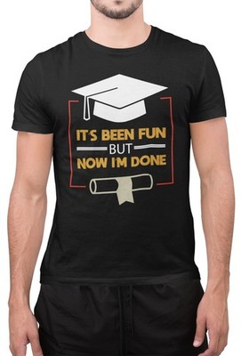 Lustiges T-Shirt It s Been Fun But Now I Am Done Abschluss Student Neuheit