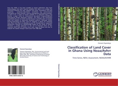 Classification of Land Cover in Ghana Using Noaa/Avhrr Data Clement Nyamekye