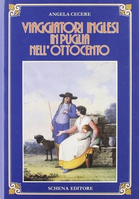 Viaggiatori inglesi in Puglia nell'Ottocento - [Schena Editore]
