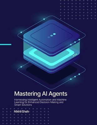 Beherrschung von KI-Agenten: Nutzung intelligenter Automatisierung und maschinellen Lernens für 