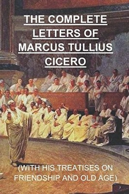 The Complete Letters of Marcus Tullius Cicero