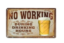 No Working During Drinking Hours Funny Beer Bar Ad 8x12 Aluminum Metal Sign