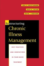 Restructuring Chronic Illness Management by Christianson, Taylor, Knutso PB+=