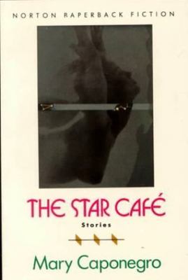 The Star Café and Other Stories by Mary Caponegro