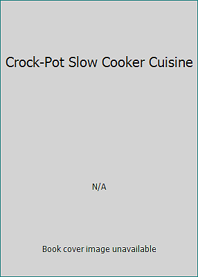 Crock-Pot Slow Cooker Cuisine Recipes for Easy Meals