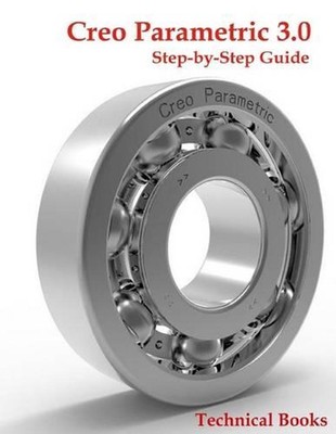 Creo Parametric 3.0 Step-by-Step Guide: CAD/CAM Book by Technical Books (English