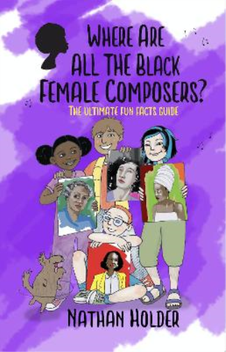 Nathan Holder Where Are All The Black Female Composers (Tascabile) Why Music?