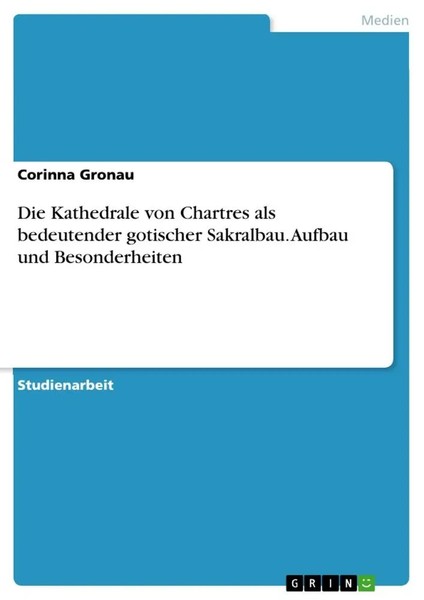 Corinna Gronau | Die Kathedrale Von Chartres Als Bedeutender Gotischer...-image