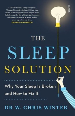 The Sleep Solution : Why Your Sleep Is Broken and How to Fix It W