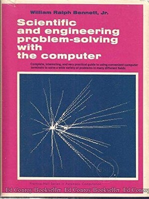 SCIENTIFIC AND ENGINEERING PROBLEM-SOLVING WITH THE By William Ralph Bennett VG+