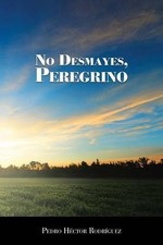No Desmayes, Peregrino by Pedro Hector Rodriguez (Spanish) Paperback Book