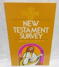 AN OUTLINE OF NEW TESTAMENT SURVEY - WALTER DUNNETT - 1979