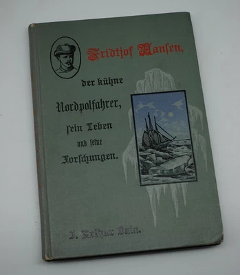 Fridtjof Nansen der kühne Nordpolfahrer Sein Leben und seine Forschungen 1897 EA - Bild 1 von 4