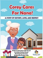 Corey Cares for Nana! A Story of History, Love, and Respect by Smith-Powell Hard