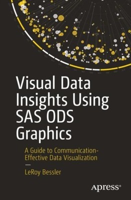 VISUAL DATA INSIGHTS USING SAS ODS GRAPH by LeRoy Bessler Paperback Self Help