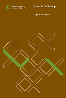 Syntax in the Treetops (Linguistic Inquiry Monographs), Miyagawa, Shigeru, Good