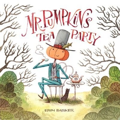 Mr. Pumpkin's Tea Party Hardcover Erin Barker