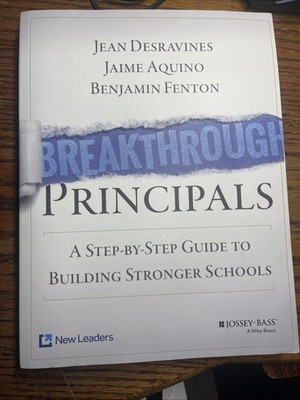 Breakthrough Principals : A Step-By-Step to Building Stronger Schools Desravines