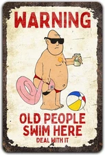 Funny Pool Sign, Old People Swim Here, Deal With it Tin Metal Signs 8x12