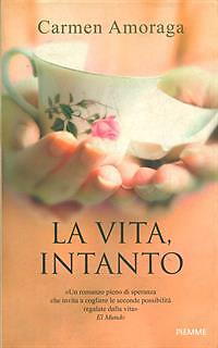 LA VITA INTANTO NARRATIVA ITALIANA AMORAGA, CARMEN PIEMME 2014 - Foto 2 di 2