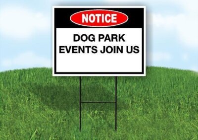 Notice Dog Park Events Join Us 18 in x24 in Yard Road Sign w/ Stand