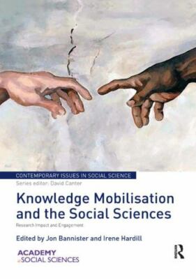 Knowledge Mobilisation and the Social Sciences : Research Impact and Engageme...