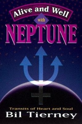 Alive and Well with Neptune Paperback Bil Tierney