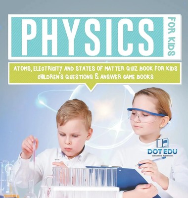 Dot Edu | Physics for Kids Atoms, Electricity and States of Matter Quiz Book...