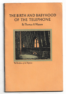 THE BIRTH AND BABYHOOD OF THE TELEPHONE THOMAS WATSON 1942 45-page booklet