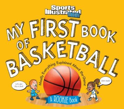 My First Book of Basketball: A Rookie Book (A Sports Illustrated Kids Book) (S..