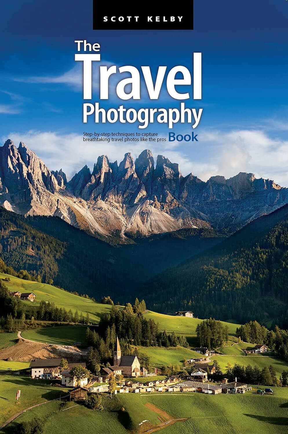 The Travel Photography Book: Step-by-step Techniques to Capture Breathtaking Tra
