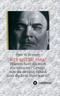 Wer Bist Du, Papa?: Oder: Der Lange Weg Zu Mir
