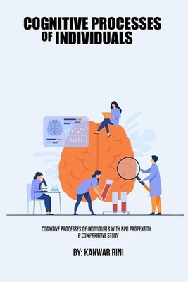 Cognitive Processes Of Individuals With BPD Propensity A Comparative Study by Ka
