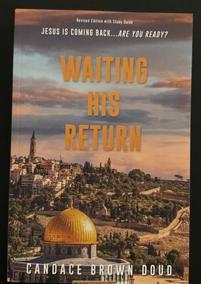 Waiting His Return By Candace Brown Doud - Revised Edition With Study Guide