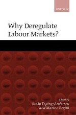 Why Deregulate Labour Markets? by Marino Regi...